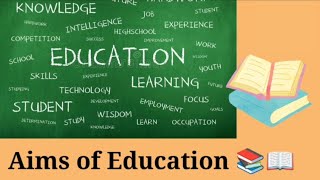 Aims of Education  Aims of Education bed  Aims of education in hindi and english [upl. by Nord]