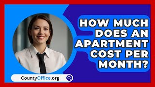 How Much Does an Apartment Cost Per Month  CountyOfficeorg [upl. by Hedve]