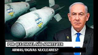 Por Que Israel Não Admite Ter ArmasOgivas Nucleares [upl. by Matteo]