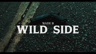 Wade B  Wild Side official video [upl. by Ahsinid]