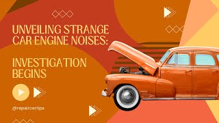 Unveiling Engine Secrets Investigating Strange Car Engine Noises [upl. by Persons]