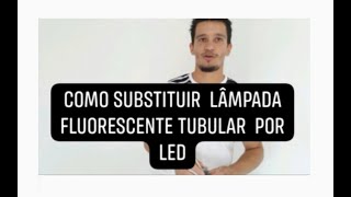 como trocar lâmpada fluorescente por led [upl. by Enilrac]