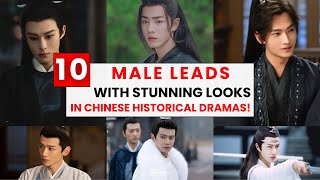 Top 10 Male Leads with Stunning Looks in Chinese Historical Dramas Wu Lei is 9th Yang Yang is 5th [upl. by Kerwin]