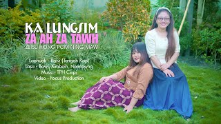 Ka Lungsim Za Ah Za Tawh Zeisu Hong Pom Ning MawKim amp Nem Official Music Video2024 [upl. by Oer]