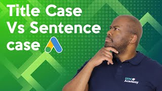 Should YOU Use Sentence Case OR Title Case on Google Ads [upl. by Ibib49]