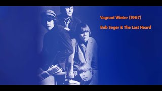 Vagrant Winter  Bob Seger amp The Last Heard 1967 [upl. by Melodie776]