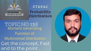 STA642 Probability Distribution Topic No 136 Moment Generating Function of Multinomial Distribution [upl. by Ellehcir]