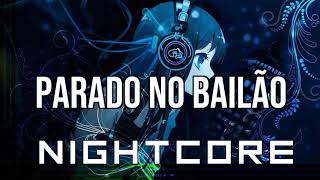 NIGHTCORE Parado no Bailão  MC L da Vinte MC Gury [upl. by Eirrem301]