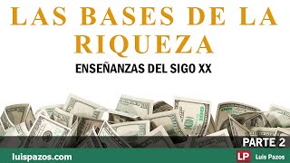 Las Bases de la Riqueza  parte 2  Luis Pazos [upl. by Yeblehs]