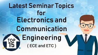 Top 15 Latest Seminar Topics for ECE  Electronics [upl. by Nyltyak]