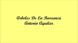 Arboles De La Barranca Trees Of The Canyon  Antonio Aguilar Letra  Lyrics [upl. by Abraham]