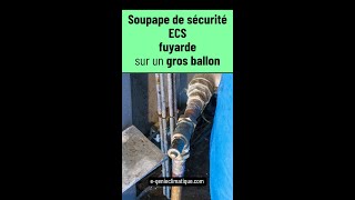 Soupape de sécurité fuyarde sur un gros ballon ECS gc short30 [upl. by Acisse]