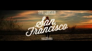 Stu Larsen  San Francisco Official Video [upl. by Anh]