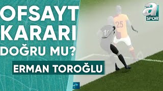 Hataysporun Sayılmayan Golünde Ofsayt Doğru Mu Erman Toroğlu Yorumladı GalatasarayHatayspor [upl. by Harle831]