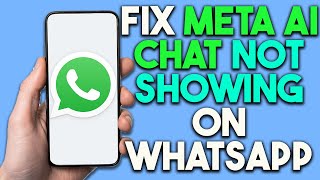 How To Fix Meta AI Chat Not Showing On WhatsApp Latest Update 2024 [upl. by Enimajneb]