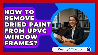 How To Remove Dried Paint From UPVC Window Frames  CountyOfficeorg [upl. by Natehc]