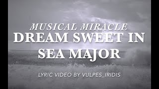 Miracle Musical  Dream Sweet in Sea Major LYRICS [upl. by Choo]