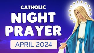 🙏 NIGHT PRAYER APRIL 2024  Catholic Night Prayers before SLEEP [upl. by Hoo745]