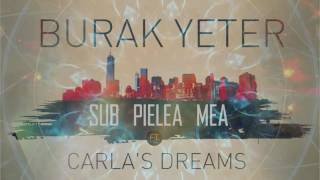 Burak Yeter  Sub Pielea Mea FtCarlas Dreams [upl. by Aiyekal881]