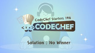 No Winner  CodeChef Starters 146  CodeChef Solution [upl. by Saidel]