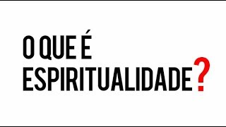 O que é Espiritualidade [upl. by Srednas]