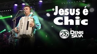 Jesus é Chic Ao Vivo Denis Silva [upl. by Aelanna]