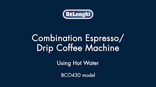 How to use Hot Water in your De’Longhi BCO430 Coffee amp Espresso Maker [upl. by Llednil957]