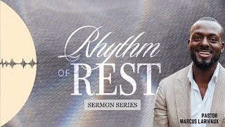 PT3  Sabbath As Bride Pt 2 Rhythm of Rest Sermon Series  Pastor Marcus Larivaux [upl. by Rosmarin128]