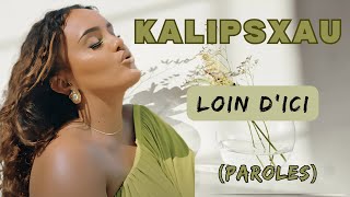 KALIPSXAU  Loin dici ParolesLyrics [upl. by Carlyle]