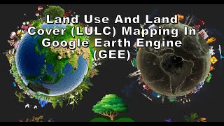 Land Use and Land Cover mapping in Google Earth Engine [upl. by Sears403]