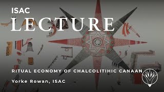 Ancient Economies Miniseries  Prestige and the Ritual Economy of Chalcolithic Caanan [upl. by Aropizt430]