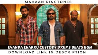 Evanda Enakku Custody Drums Beats BGM [upl. by Attenahs]