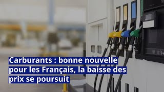 Carburants  bonne nouvelle pour les Français la baisse des prix se poursuit [upl. by Lombard]