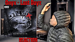 ABOUT THAT TIME Onyx  Last Dayz REACTION  First Time Hearing [upl. by Salahcin269]