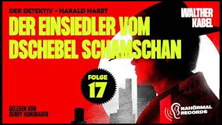 Der Detektiv Harald Harst  Folge 17 Der Einsiedler vom Dschebel Schamschan Komplettes Hörbuch [upl. by Barkley]