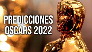 PREDICCIONES AL OSCAR 2022 [upl. by Whalen]