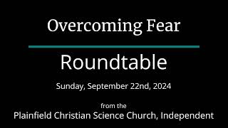 Overcoming Fear — Sunday September 22nd 2024 Roundtable [upl. by Janel]