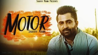 Motor FULL SONG  Sharry Mann  Parmish Verma  Full Song Releasing on 4 May [upl. by Yretsym577]