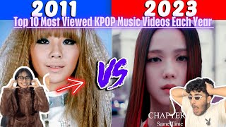 Top 10 Most Viewed KPOP Music Videos Each Year  2009 to 2023 REACTION JUST WOW [upl. by Hanley]