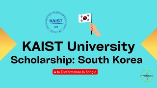 KAIST University Scholarship South Korea International Students A to Z information in Bangla [upl. by Heyes]