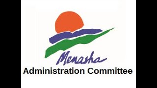 City of Menasha  Administration Committee 11524 [upl. by Bjork]