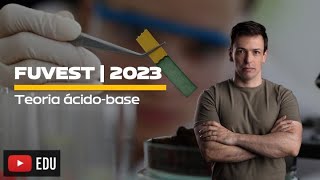 Questão FUVEST2023  Teoria ácidobase [upl. by Gerhan]