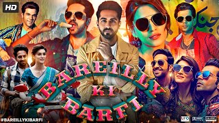 Bareilly Ki Barfi 2017 Full Movie In Hindi  Rajkummar Rao Kriti Sanon Ayushmann  Review amp Facts [upl. by Annairam]