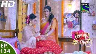 Ek Duje Ke Vaaste  एक दूजे के वास्ते  Episode 134  2nd September 2016 [upl. by Ardnaiek178]