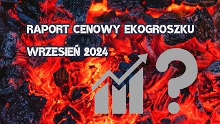 Ceny ekogroszku  wrzesień 2024 [upl. by Eph]