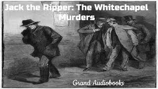 Jack the Ripper  Serial Murderer Chronicle of True Crimes Full Audiobook Grand Audiobooks [upl. by Valdemar75]