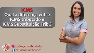 O que é ICMS Tributado e Substituição Tributária [upl. by Haldi]