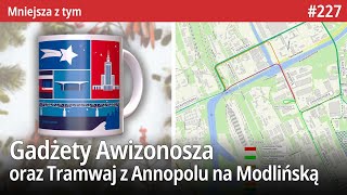 227 Gadżety Awizonosza Tramwaj z Annopola do Modlińskiej czy Zamknięcie Modlińskiej MniejszaZtym… [upl. by Nielson]