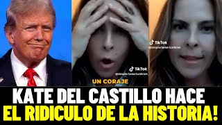 KATE DEL CASTILLO HACE EL RIDICULO MAS GRANDE DE LA HISTORIA SOBRE DONALD TRUMP [upl. by Noffets]