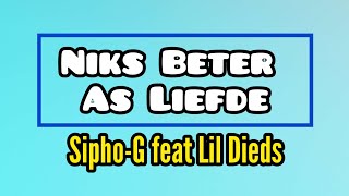 SiphoG feat Lil Dieds  Niks Beter As Liefde ▪Lyric Video▪ [upl. by Eliath]